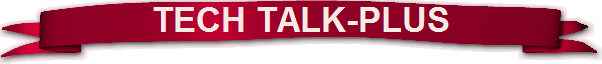TECH TALK-PLUS TECH TALK-PLUS