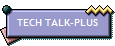 TECH TALK-PLUS